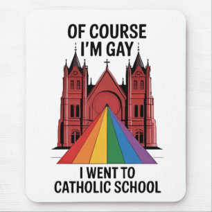 Natürlich bin ich schwul, ich ging zu LGBTQ an der Mousepad