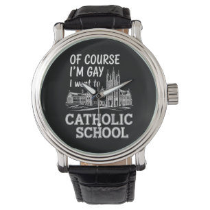 Natürlich bin ich schwul und ging zur katholischen armbanduhr