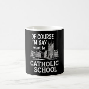 Natürlich bin ich schwul und ging zur katholischen kaffeetasse