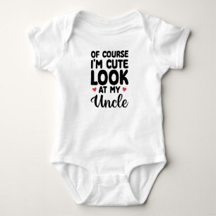 Natürlich bin ich süß, schau dir meinen Onkel an, Baby Strampler