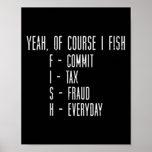 Natürlich fische ich, begehe Steuerbetrug, lustige Poster