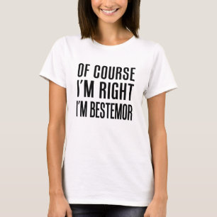 Natürlich habe ich recht, ich bin Bestemor T - Shi T-Shirt