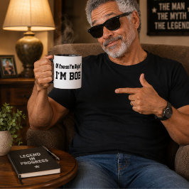 Natürlich habe ich recht, ich bin Bob Lustiger per Tasse