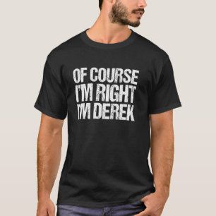 NATÜRLICH HABE ICH RECHT ICH BIN DEREK T-Shirt Lus