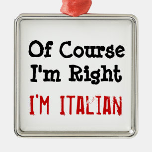 Natürlich habe ich recht, ich bin Italiener Silbernes Ornament
