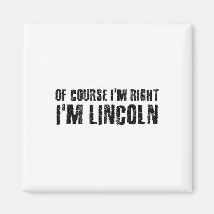 Natürlich habe ich recht, ich bin Lincoln Name Lus Magnet