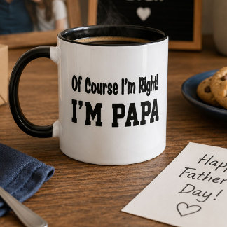 Natürlich habe ich recht, ich bin Papa Lustiges Ge Tasse