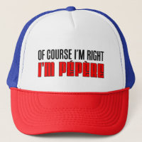 Natürlich habe ich recht, ich bin Pepere Trucker H