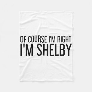 Natürlich habe ich recht, ich bin Shelby Name Lust Fleecedecke