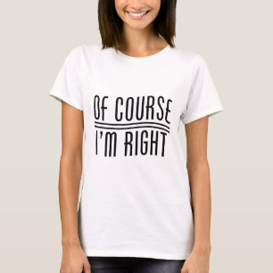 Natürlich habe ich recht T-Shirt