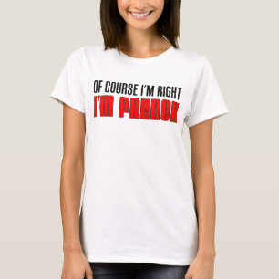 Natürlich habe ich recht, wenn ich Französisch bin T-Shirt