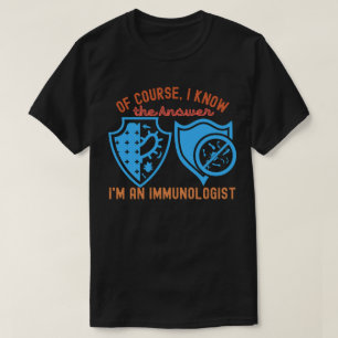Natürlich, ich kenne die Antwort. Ich bin Immunolo T-Shirt