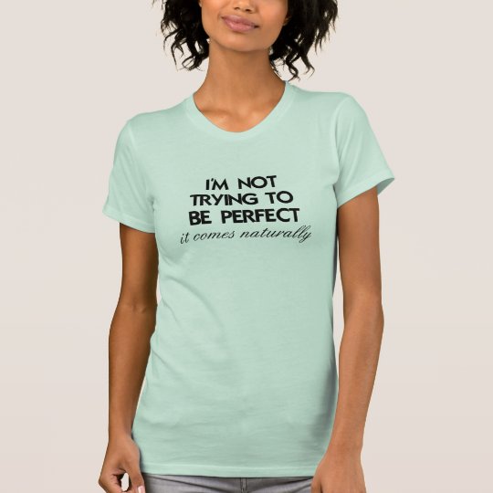 Natürlich perfekt T-Shirt