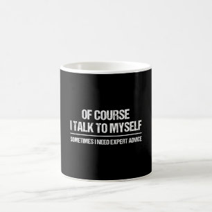 Natürlich rede ich manchmal mit mir selbst, ich br kaffeetasse
