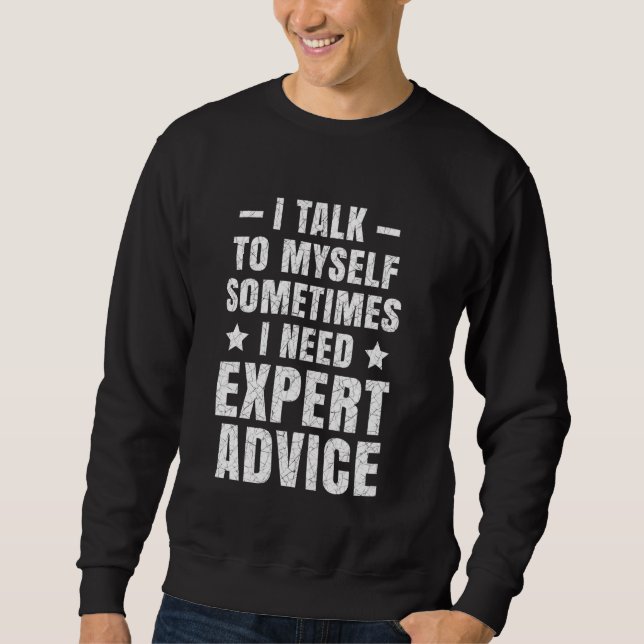 Natürlich rede ich mit mir selbst, brauche Experte Sweatshirt (Vorderseite)