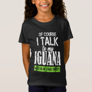 Natürlich reden Sie mit meiner Iguana T-Shirt