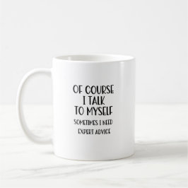 Natürlich spreche ich mit meiner selbst lustigen K Kaffeetasse