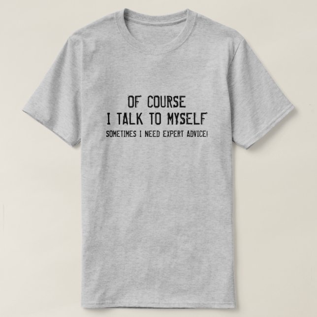 NATÜRLICH SPRECHE ICH MIT MIR SELBST, ICH BRAUCHE  T-Shirt (Design vorne)