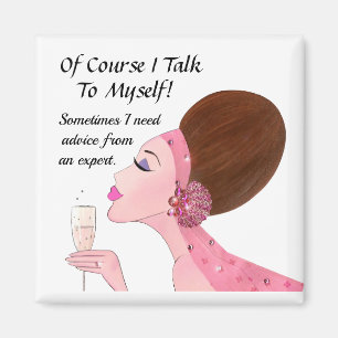 "Natürlich spreche ich mit mir selbst..." Magnet