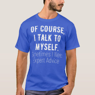 Natürlich spreche ich mit mir selbst T-Shirt