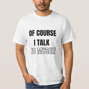 Natürlich spreche ich mit mir selbst T-Shirt