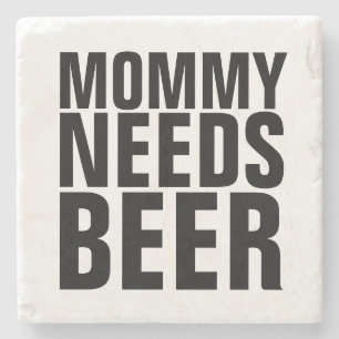 NATÜRLICH STEINE UNTERSETZER, MOMMY BRAUCHT BIER STEINUNTERSETZER