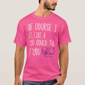 Natürlich trage ich wie ein Girl Kickboxing Boxing T-Shirt