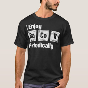 Naturwissenschaften und Bacon Periodic Table Bacon T-Shirt