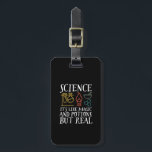 Naturwissenschaften wie Magie und Potion Geek Nerd Gepäckanhänger<br><div class="desc">Wissenschaft. Es ist wie Magie und Tränke, aber real. Inspiration für alle, die an wissenschaftliche Beweise, Labrador-Experimente und Forschung glauben. Coole motivierend Ware für Lehrer, Wissenschaftler und Schüler. Ideal für Wissenschaftsfreaks, Nerd, Gymnasiallehrer und Schüler, die Liebe Biologie, Physik und Chemie. Große Weihnachtsgeschenke und Geburtstagsgeschenk für Sohn, Tochter, Uni, Bruder oder...</div>