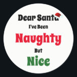 Naughty aber Nice Christmas Runder Aufkleber<br><div class="desc">Weihnachtsaufkleber "Lieber Weihnachtsmann,  ich war schmutzig,  aber schön"</div>
