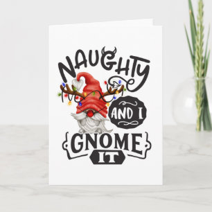 Naughty And I Gnome It Weihnachtswichtel Karte