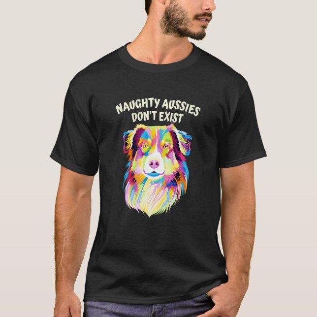 Naughty Aussies Dont Exist  Australian Shepherd Hu T-Shirt (Vorderseite)