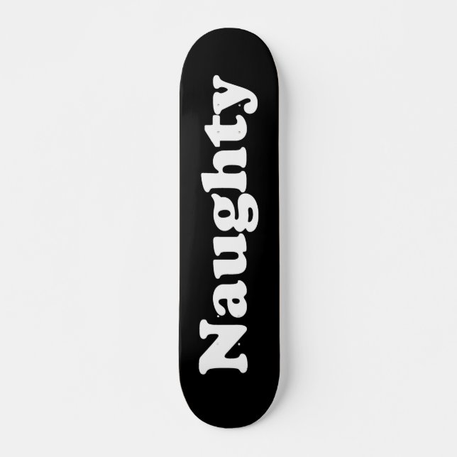 "Naughty" black white Skateboard (Vorne)