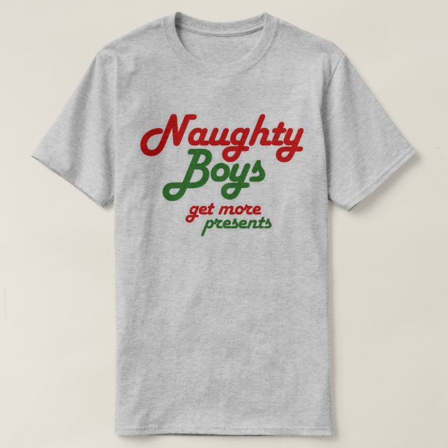 NAUGHTY BOYS ERHALTEN MEHR PRÄSENTE T-Shirt (Design vorne)