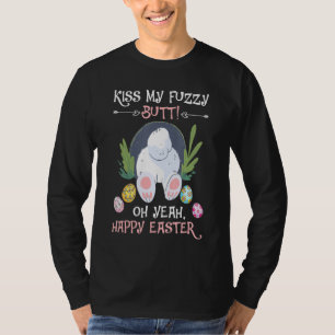 Naughty Bunny Kiss My Fuzzy Hintern Happy Oaster A T-Shirt