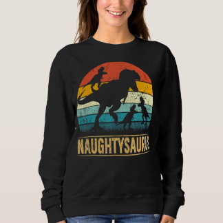 Naughty Dinosaur T Rex Naughtysaurus 3 Kinder Fami Sweatshirt