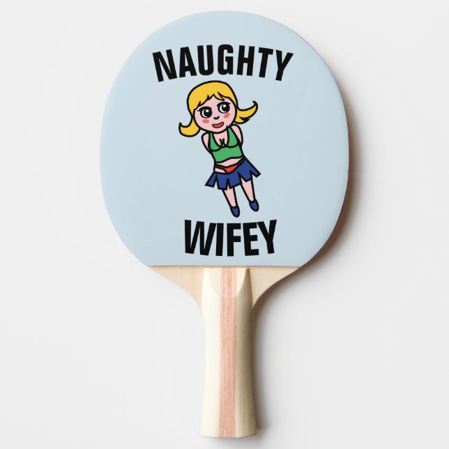 NAUGHTY EHEFRAU (WIFEY) FUNNY Ping Pong Paddle Tischtennis Schläger (Vorderseite)