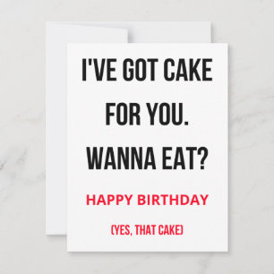 Naughty Funny Happy Birthday Card - Got a Cake Feiertagskarte