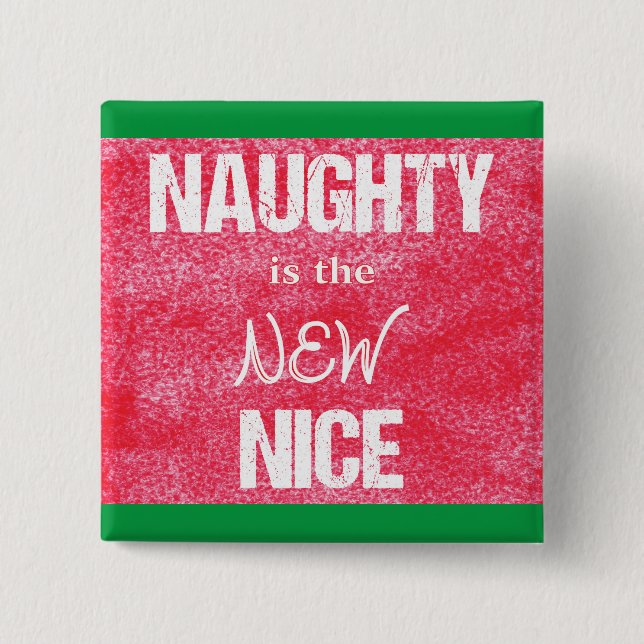 Naughty is the NEW Nice Text on Green Button (Vorderseite)