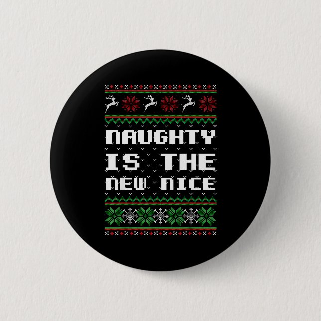 Naughty Is The New Nice Ugly Christmas Sweater Rei Button (Vorderseite)