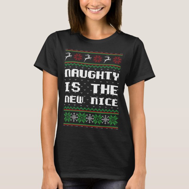 Naughty Is The New Nice Ugly Christmas Sweater Rei T-Shirt (Vorderseite)
