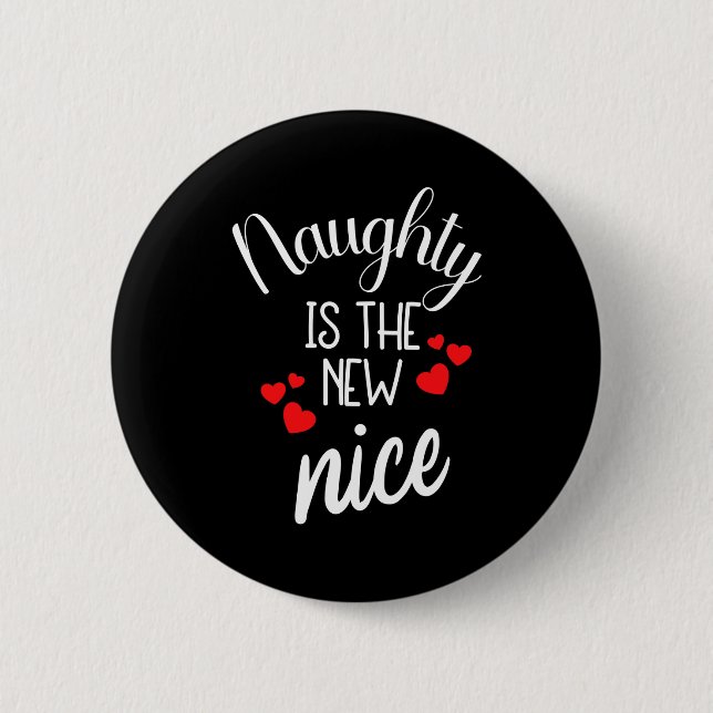 Naughty Is The New Nice Xmas Quote  Button (Vorderseite)