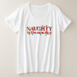 Naughty ist das Neue Weihnachtsfest in Nizza Große Größe T-Shirt