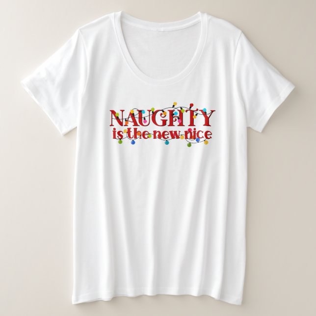Naughty ist das Neue Weihnachtsfest in Nizza Große Größe T-Shirt (Design vorne)