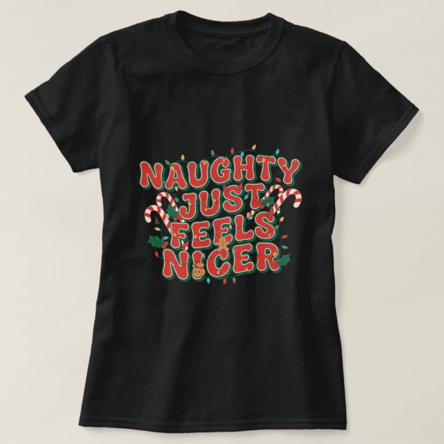 Naughty Just Feels Nicer T-Shirt (Design vorne)