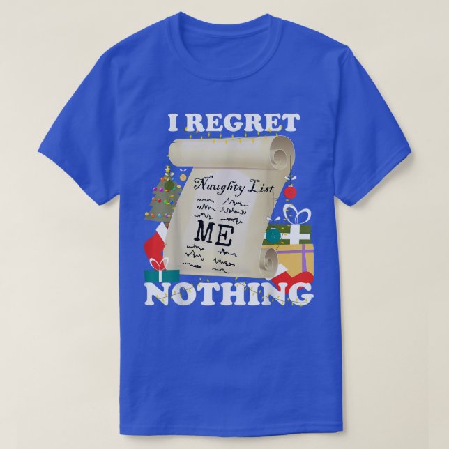 Naughty List, I Regret Nothing  Funny Christmas, F T-Shirt (Design vorne)