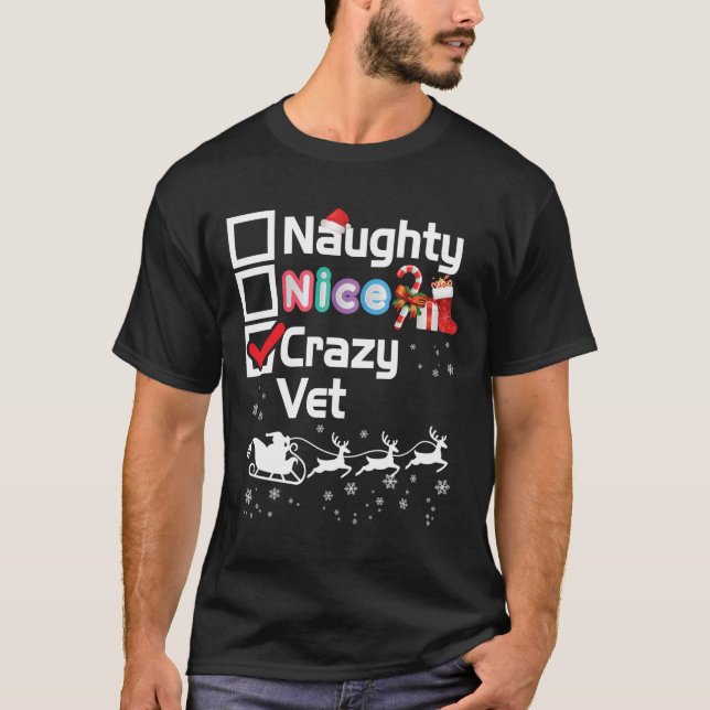 Naughty Nice Crazy Vet Christmas Santa Sleigh Merr T-Shirt (Vorderseite)