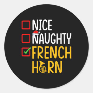 Naughty Nice French Horn - Marching Band Musician Runder Aufkleber