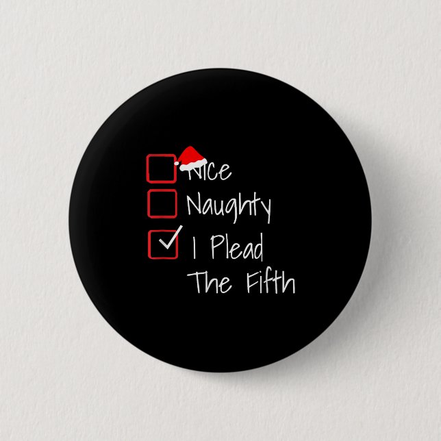 Naughty Nice I Plead The Fifth Funny Ugly Christma Button (Vorderseite)