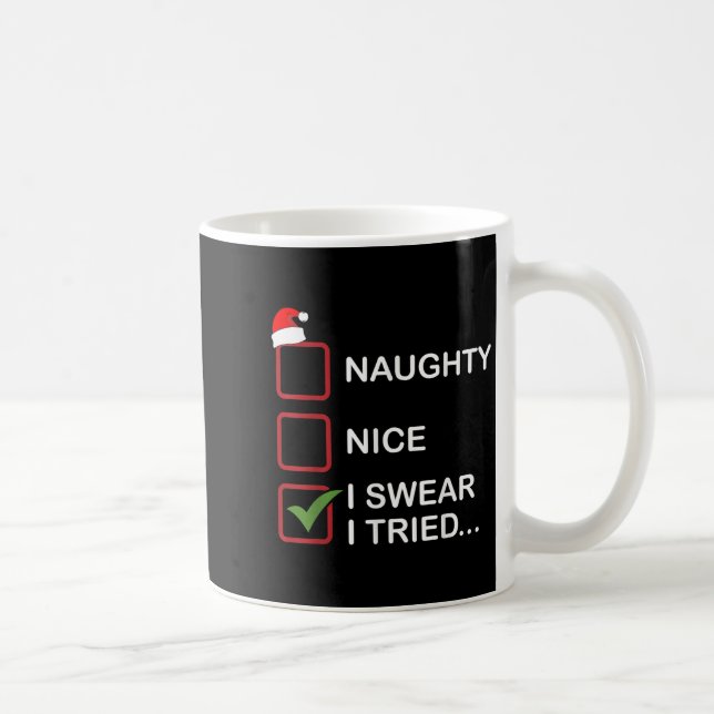 Naughty Nice I Swear I Tried Funny Christmas List  Kaffeetasse (Rechts)